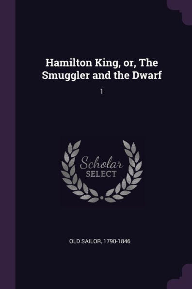 Hamilton King, Or, The Smuggler And The Dwarf: 1