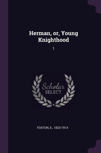Herman, Or, Young Knighthood: 1