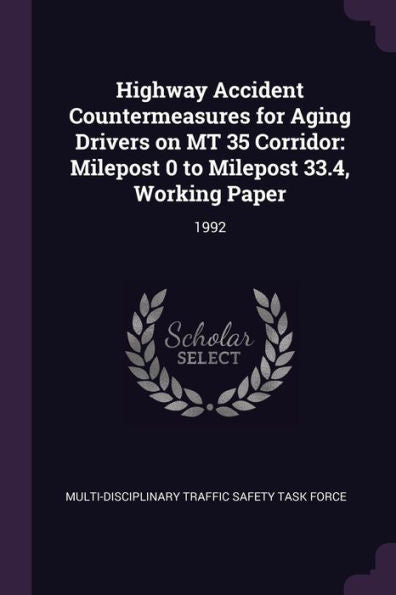 Highway Accident Countermeasures For Aging Drivers On Mt 35 Corridor: Milepost 0 To Milepost 33.4, Working Paper: 1992