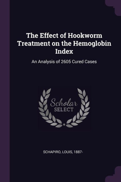 The Effect Of Hookworm Treatment On The Hemoglobin Index: An Analysis Of 2605 Cured Cases