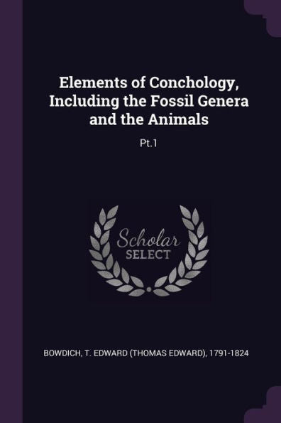 Elements Of Conchology, Including The Fossil Genera And The Animals: Pt.1