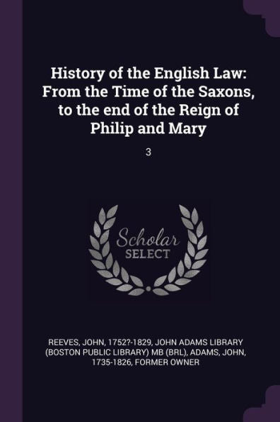 History Of The English Law: From The Time Of The Saxons, To The End Of The Reign Of Philip And Mary: 3