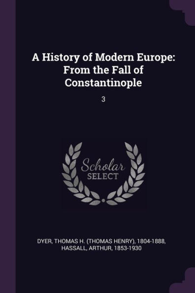 A History Of Modern Europe: From The Fall Of Constantinople: 3