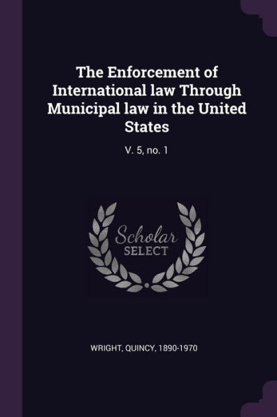 The Enforcement Of International Law Through Municipal Law In The United States: V. 5, No. 1