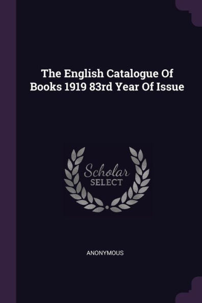 The English Catalogue Of Books 1919 83Rd Year Of Issue