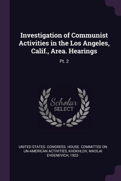 Investigation Of Communist Activities In The Los Angeles, Calif., Area. Hearings: Pt. 2