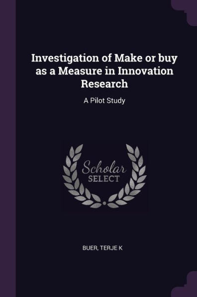 Investigation Of Make Or Buy As A Measure In Innovation Research: A Pilot Study