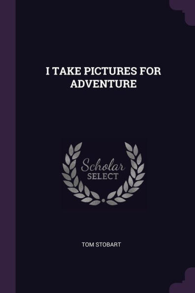I Take Pictures For Adventure