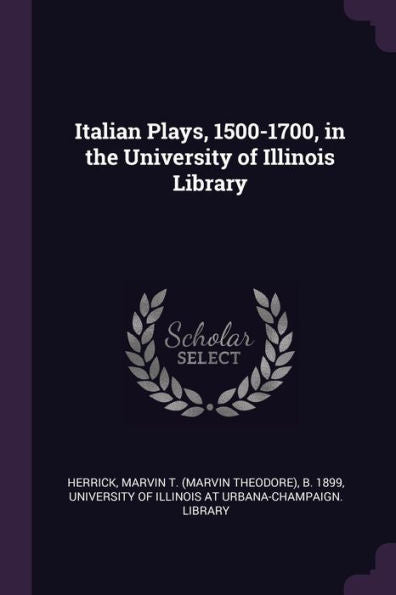 Italian Plays, 1500-1700, In The University Of Illinois Library