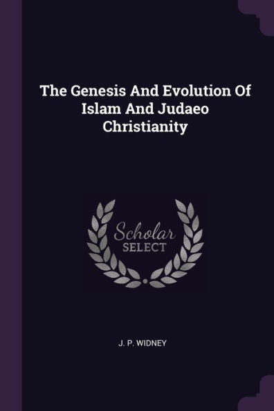 The Genesis And Evolution Of Islam And Judaeo Christianity