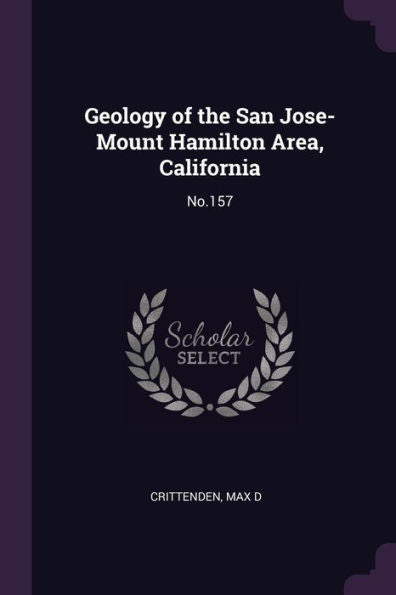 Geology Of The San Jose-Mount Hamilton Area, California: No.157