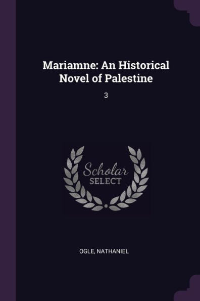 Mariamne: An Historical Novel Of Palestine: 3