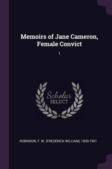 Memoirs Of Jane Cameron, Female Convict: 1