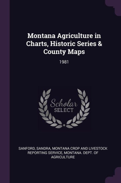 Montana Agriculture In Charts, Historic Series & County Maps: 1981