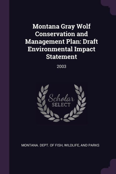 Montana Gray Wolf Conservation And Management Plan: Draft Environmental Impact Statement: 2003