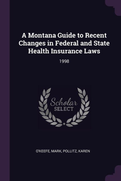 A Montana Guide To Recent Changes In Federal And State Health Insurance Laws: 1998