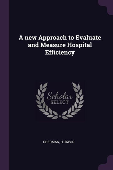 A New Approach To Evaluate And Measure Hospital Efficiency
