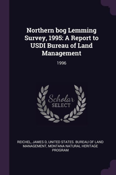 Northern Bog Lemming Survey, 1995: A Report To Usdi Bureau Of Land Management: 1996
