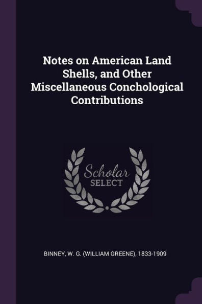 Notes On American Land Shells, And Other Miscellaneous Conchological Contributions