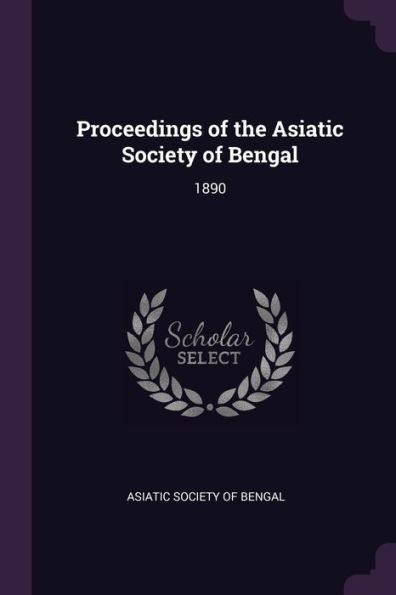 Proceedings Of The Asiatic Society Of Bengal: 1890