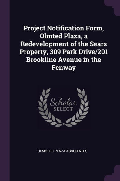 Project Notification Form, Olmted Plaza, A Redevelopment Of The Sears Property, 309 Park Drive/201 Brookline Avenue In The Fenway