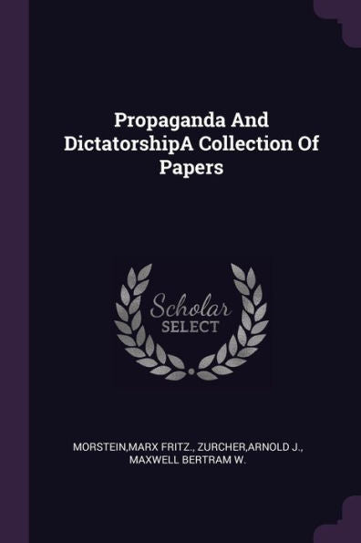 Propaganda And Dictatorshipa Collection Of Papers
