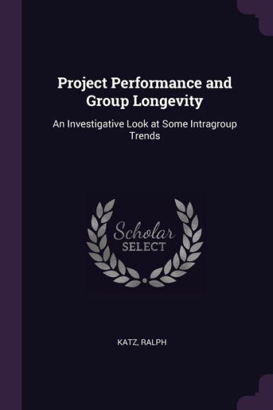 Project Performance And Group Longevity: An Investigative Look At Some Intragroup Trends