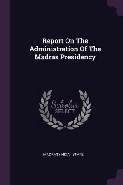 Report On The Administration Of The Madras Presidency