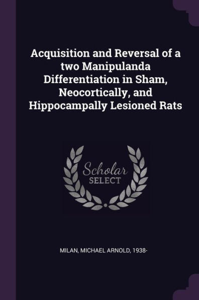 Acquisition And Reversal Of A Two Manipulanda Differentiation In Sham, Neocortically, And Hippocampally Lesioned Rats