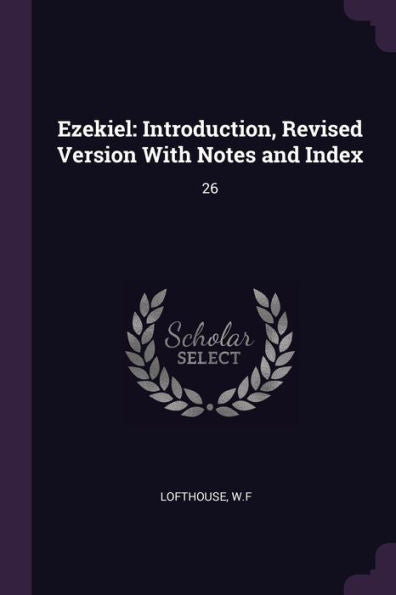 Ezekiel: Introduction, Revised Version With Notes And Index: 26
