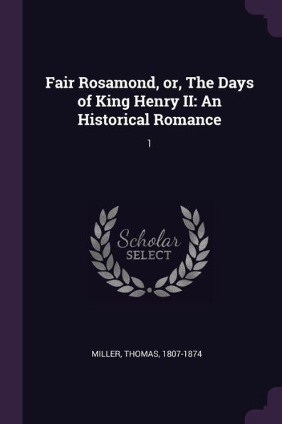 Fair Rosamond, Or, The Days Of King Henry Ii: An Historical Romance: 1