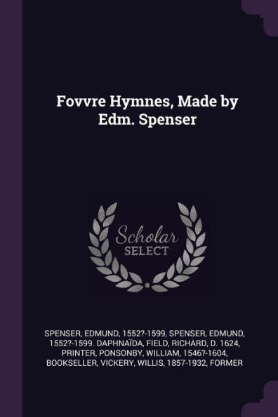 Fovvre Hymnes, Made By Edm. Spenser