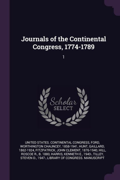 Journals Of The Continental Congress, 1774-1789: 1