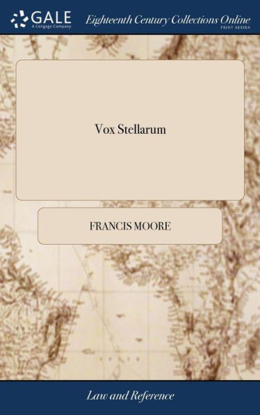 Vox Stellarum: Or, A Loyal Almanack For The Year Of Human Redemption, 1766. ... By Francis Moore,