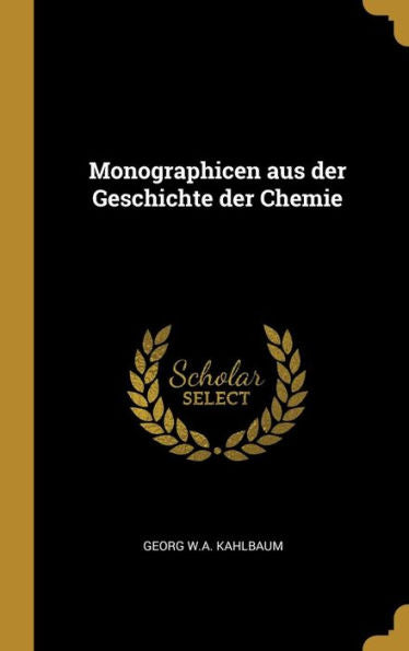 Monographicen Aus Der Geschichte Der Chemie (German Edition)