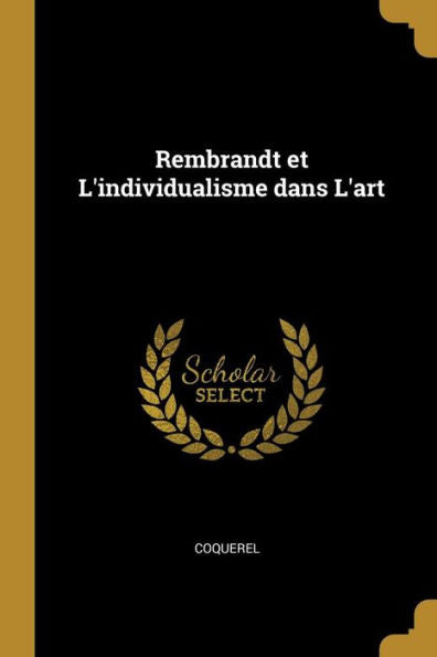 Rembrandt Et L'Individualisme Dans L'Art (French Edition)
