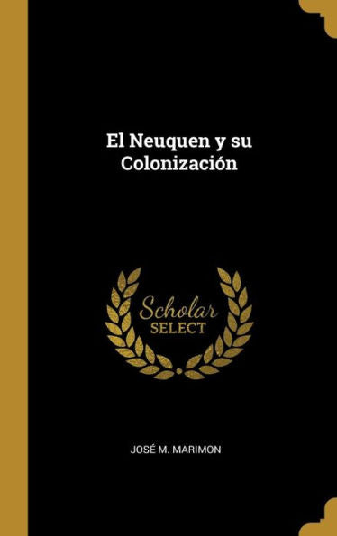 El Neuquen Y Su Colonización (Spanish Edition)