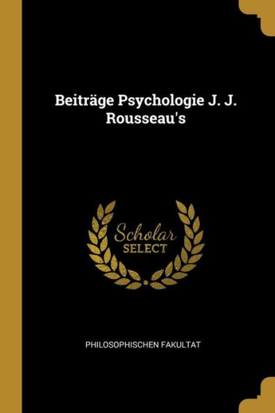 Beiträge Psychologie J. J. Rousseau's (German Edition)