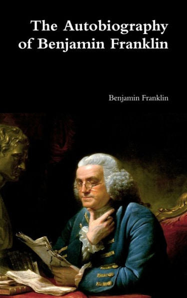 The Autobiography Of Benjamin Franklin