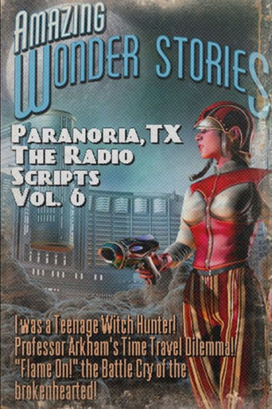 Paranoria, Tx - The Radio Scripts Vol. 6