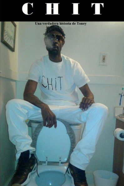 Chit Una Verdadera Historia De Toney (Spanish Edition)
