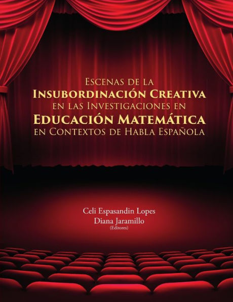 Escenas De La Insubordinación Creativa En Las Investigaciones En Educación Matem?Ica En Contextos De Habla Espa?La (Spanish Edition)