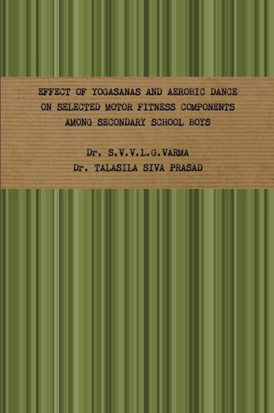 Effect Of Yogasanas And Aerobic Dance On Selected Motor Fitness Components Among Secondary School Boys