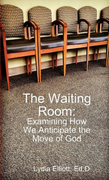 The Waiting Room: Examining How We Anticipate The Move Of God