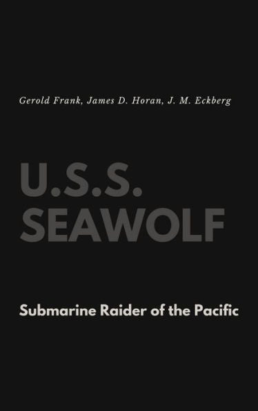 U.S.S. Seawolf: Submarine Raider Of The Pacific