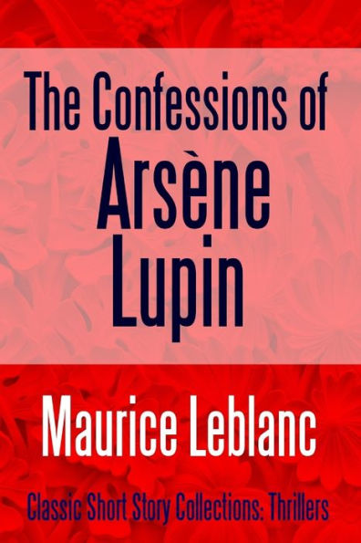 The Confessions Of Arsene Lupin