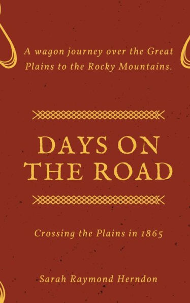 Days On The Road: Crossing The Plains In 1865