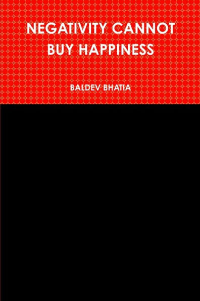 Negativity Cannot Buy Happiness