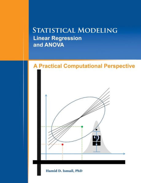 Statistical Modeling, Linear Regression And Anova, A Practical Computational Perspective