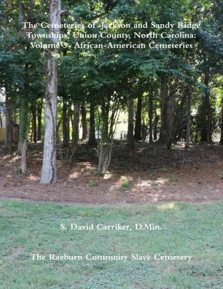 The Cemeteries Of Jackson And Sandy Ridge Townships, Union County, North Carolina: Volume 5